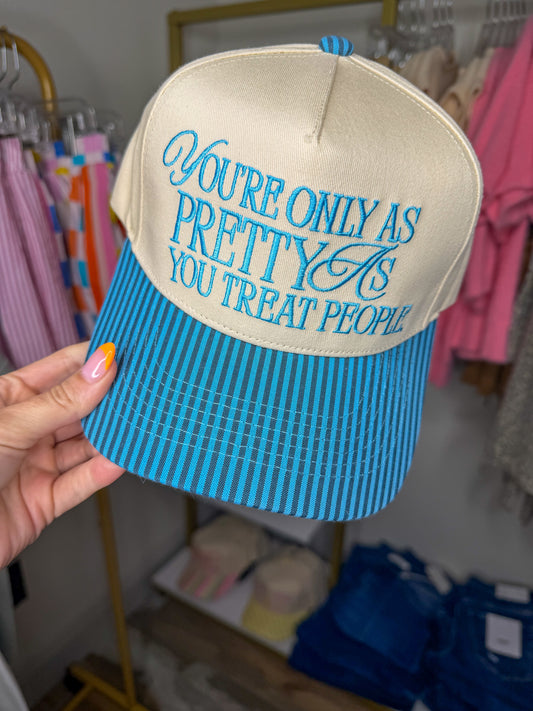 Pretty as You Treat People Hat