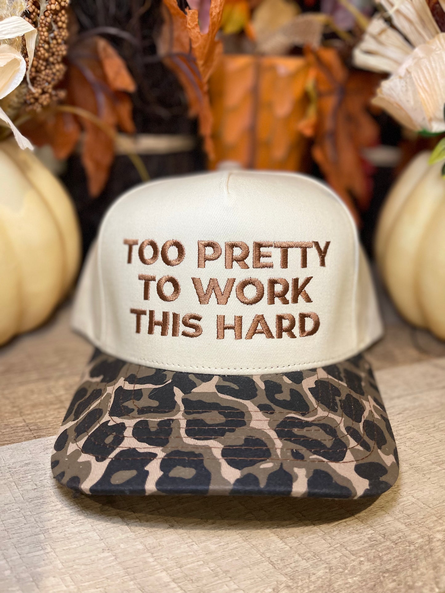 Too Pretty To Work Hat