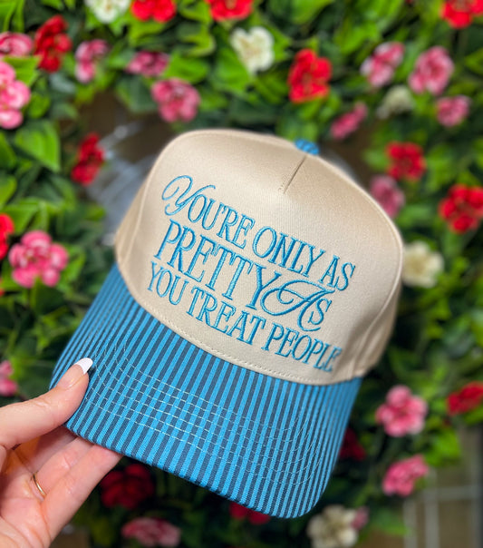 Pretty as You Treat People Hat