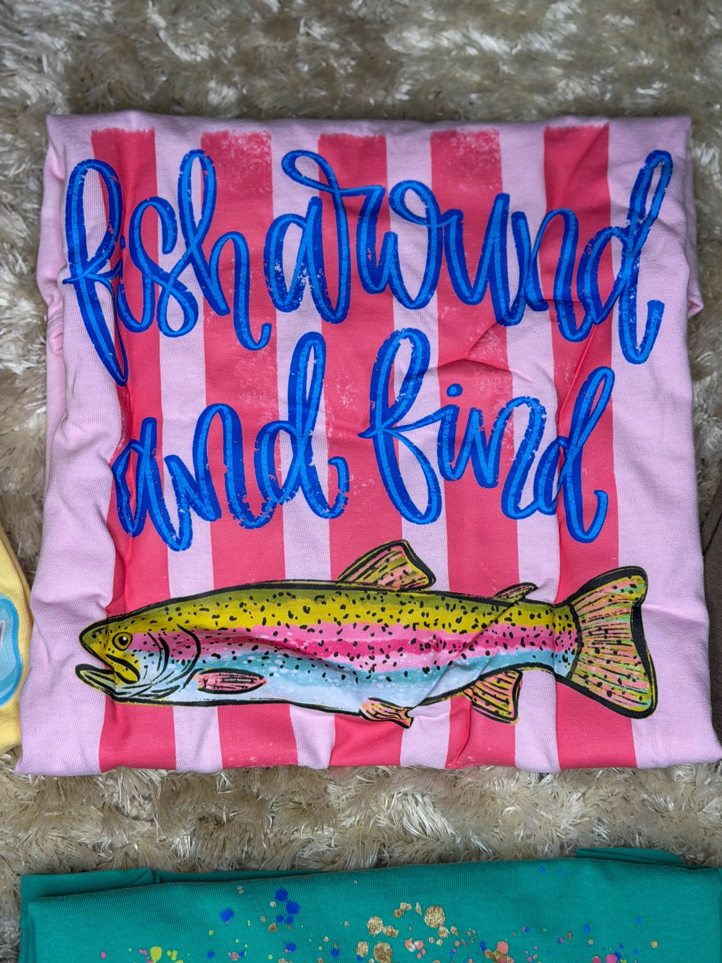 Fish Around and Find Trout Tee