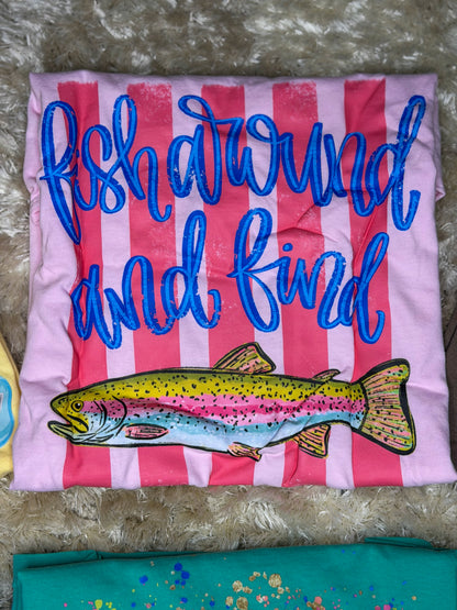 Fish Around and Find Trout Tee