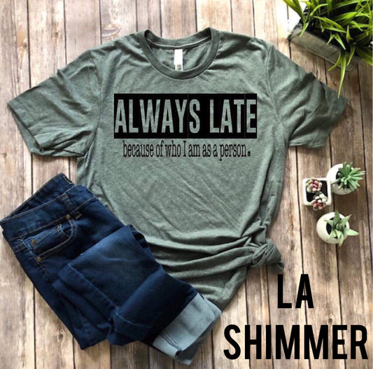 Always Late Tee